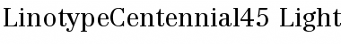 LinotypeCentennial45-Light Font