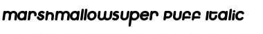 MarshmallowSuper Puff Italic Font
