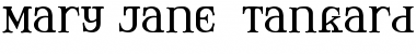 Download Mary Jane - Tankard Font Download Mary Jane - Tankard Font