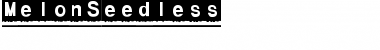 Melon MelonSeedless Font