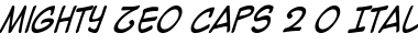 Mighty Zeo Caps 2.0 Italic Font