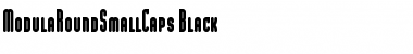 ModulaRoundSmallCaps-Black Font