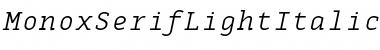 MonoxSerifLightItalic Regular Font