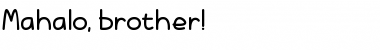 Download Mahalo, brother! Font Download Mahalo, brother! Font