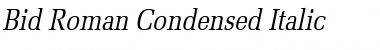 Bid Roman Condensed Italic