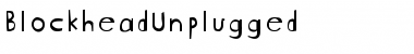 BlockheadUnplugged Font BlockheadUnplugged Font