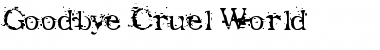 Goodbye Cruel World Regular Font